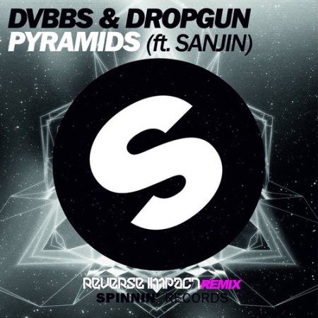 DVBBS & Dropgun feat. Sanjin - DVBBS & Dropgun feat. Sanjin – Pyramids (Reverse Impact Remix)