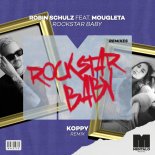 Robin Schulz Feat. Mougleta - Rockstar Baby (KOPPY remix)