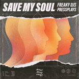 Freaky DJs feat. Pressplays & Neversleepsongs - Save My Soul