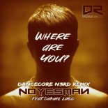 NoYesMan feat. Daniel Lago - Where Are You (Dancecore N3rd Extended Remix)