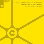 Ben Gold Feat. Madelyn Monaghan - Follow The King (David Forbes Extended Remix)