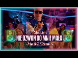 Skolim - Nie Dzwoń Do Mnie Mała (MatiC Remix)