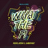 Révélation & Sabotage - What The F