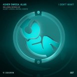 ASHER SWISSA, Alar - I Don't Want (Rafael Cerato Remix)