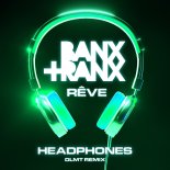 Banx & Ranx, Rêve - Headphones (DLMT Remix)
