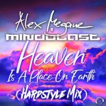 Alex Megane & Mindblast - Heaven Is A Place On Earth (Hardstyle Edit)