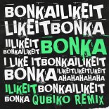 Bonka - I Like It (Qubiko Remix)