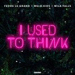 Fedde Le Grand x Melo.Kids x Mila Falls - I Used To Think