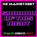 42 Mainstreet - Shadow Of This Night (Italo Disco Edit)