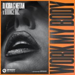 DJ Kuba & Neitan x Bounce Inc. - Work My Body