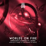 Afrojack & R3HAB ft. Au-Ra - Worlds On Fire (Afrojack & R3HAB vs Vion Konger VIP Remix)