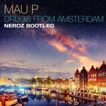 Mau P - Drugs From Amsterdam (Neroz Bootleg)