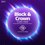 Block & Crown - You're A Freak (Original Mix)