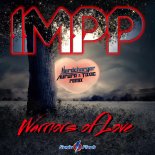 IMPP - Warriors of Love (Extended Hardcharger vs. Aurora & Toxic Remix)