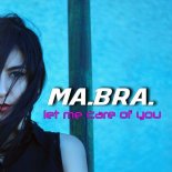 Ma.Bra. - Let Me Care of You (Mix)