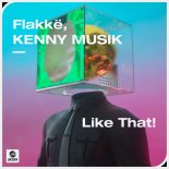 Flakke, KENNY MUSIK - Like That! (Extended Mix)