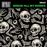 No13 - Break All My Bones
