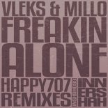 Vleks & Millo - Freakin Alone (Happy707 Remix)