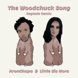 AronChupa, Little Sis Nora - The Woodchuck Song (Reglade Remix)