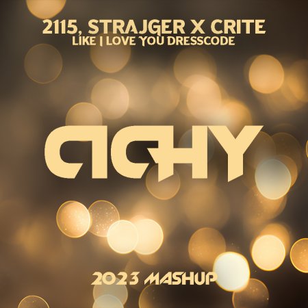 2115, StrajGer x Crite - Like I Love You Dresscode (Cichy 2023 Mashup)