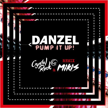 Danzel - Pump It Up (Crystal Rock & Mikis Extended Remix)