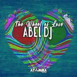 Abel DJ - The Wheel Of Love (Original Mix)