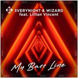 3VERYNIGHT & Wizard Feat. Lillian Vincent - My Bass Line (Original Mix)