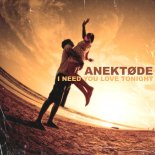 ANEKTØDE - I Need You Love Tonight (Radio Edit)