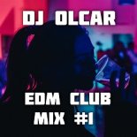 DJ Olcar - EDM Club MIX #1