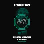 I Promised Mom - Android By Nature (BRK Remix)
