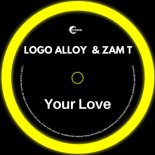 Logo Alloy & Zam T - Your Love (Original Mix)