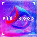 Rene Rodrigezz, Stupid Goldfish - Feel Good (Extended Mix)
