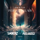 Dastic - Perfect Lullaby (SaberZ & AKI-HIRO Extended Remix)