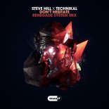 Steve Hill & Technikal - Don't Hesitate (Renegade System Extended Mix)
