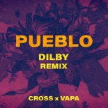 Cross & VAPA - Pueblo (Dilby Extended Remix)