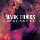 Mark Traexs - Another Perfect Day (Original Mix)