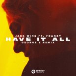 Jack Wins Feat. Franky - Have It All (George Z Remix)