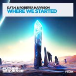 DJ T.H. & Roberta Harrison - Where We Started (Original Mix)