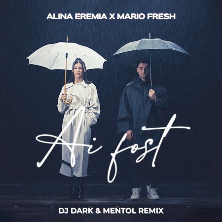Alina Eremia x Mario Fresh - Ai Fost (Dj Dark & Mentol Remix)