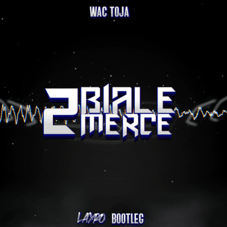 WAC TOJA - 2 Białe Merce (LAYRO BOOTLEG)