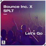 Bounce Inc. & SPLT - Let's Go