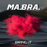 Ma.Bra. - Bring It