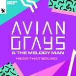 AVIAN GRAYS & The Melody Men - Hear That Sound (Extended Mix)