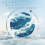 Polzn Bladz - Remnant Ready (Original Mix)