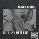 Golf Clap, Qlank, owie - Bad Girl