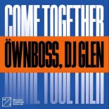 Öwnboss, DJ Glen - Come Together (Extended Mix)