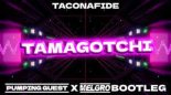 TACONAFIDE - TAMAGOTCHI (PUMPING GUEST X MELGRO BOOTLEG)