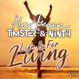 Alex Megane X Timster & Ninth - Life Is For Living (Extended Mix)