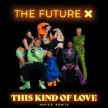 The Future X - This Kind of Love (Amice Remix)