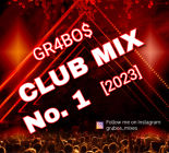 GR4BO$ CLUB MIX No. 1 [2023]